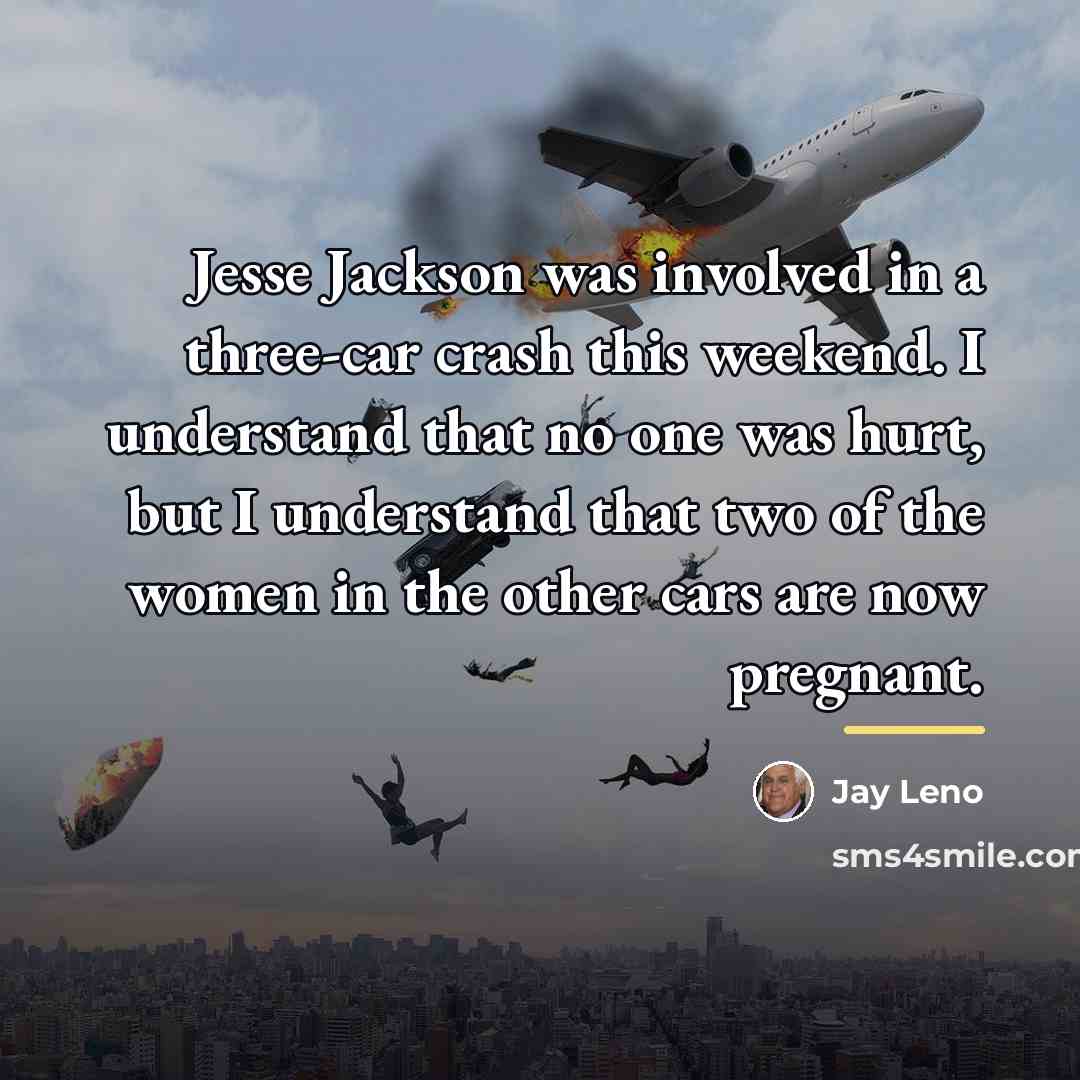 “Jesse Jackson was involved in a three-car crash this weekend.…” quote by Jay Leno