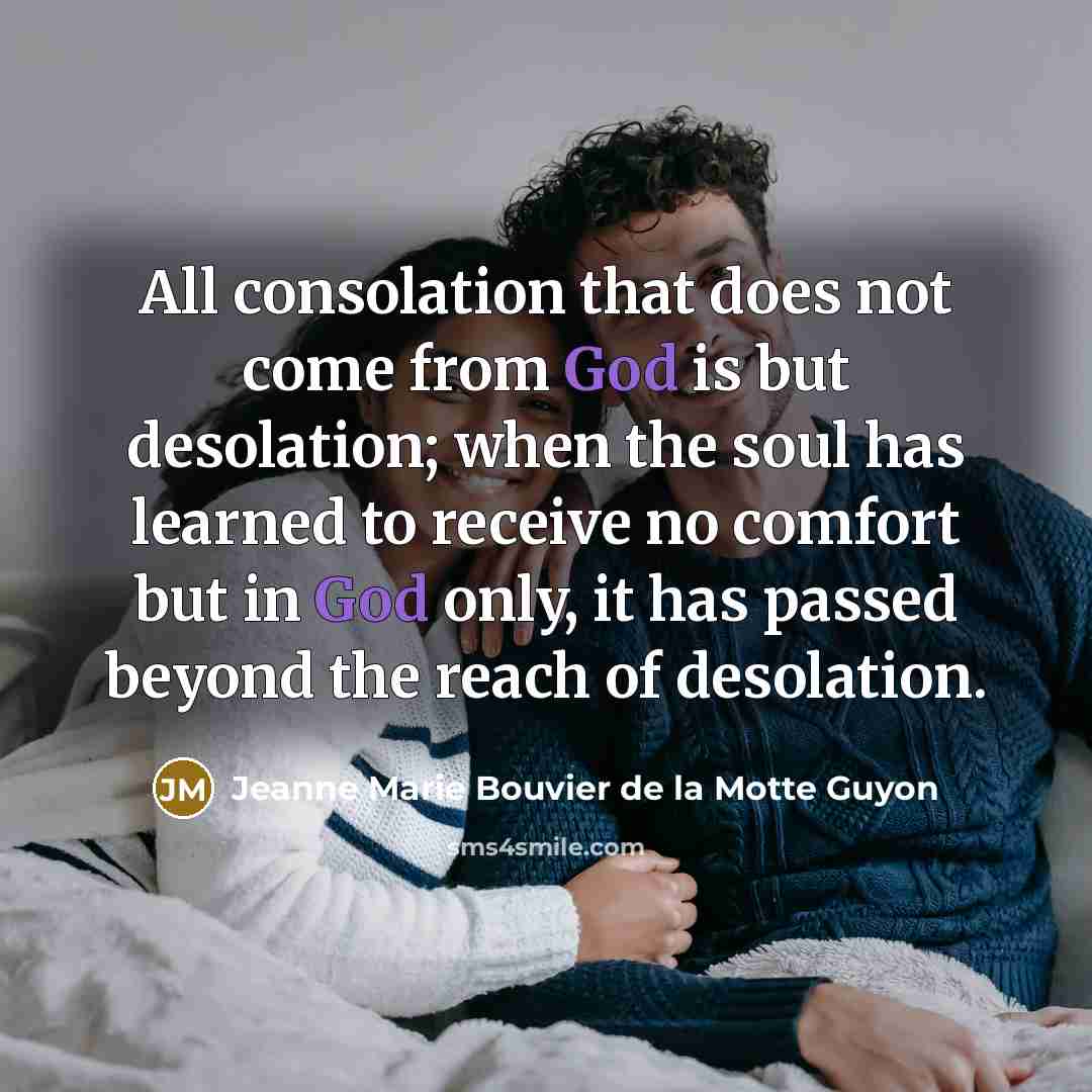 “All consolation that does not come from God is but…” quote by Jeanne Marie Bouvier de la Motte Guyon