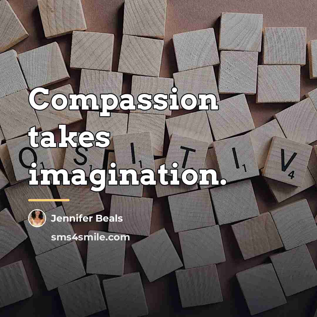 “Compassion takes imagination.…” quote by Jennifer Beals