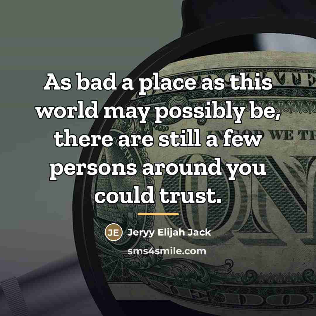 “As bad a place as this world may possibly be,…” quote by Jeryy Elijah Jack