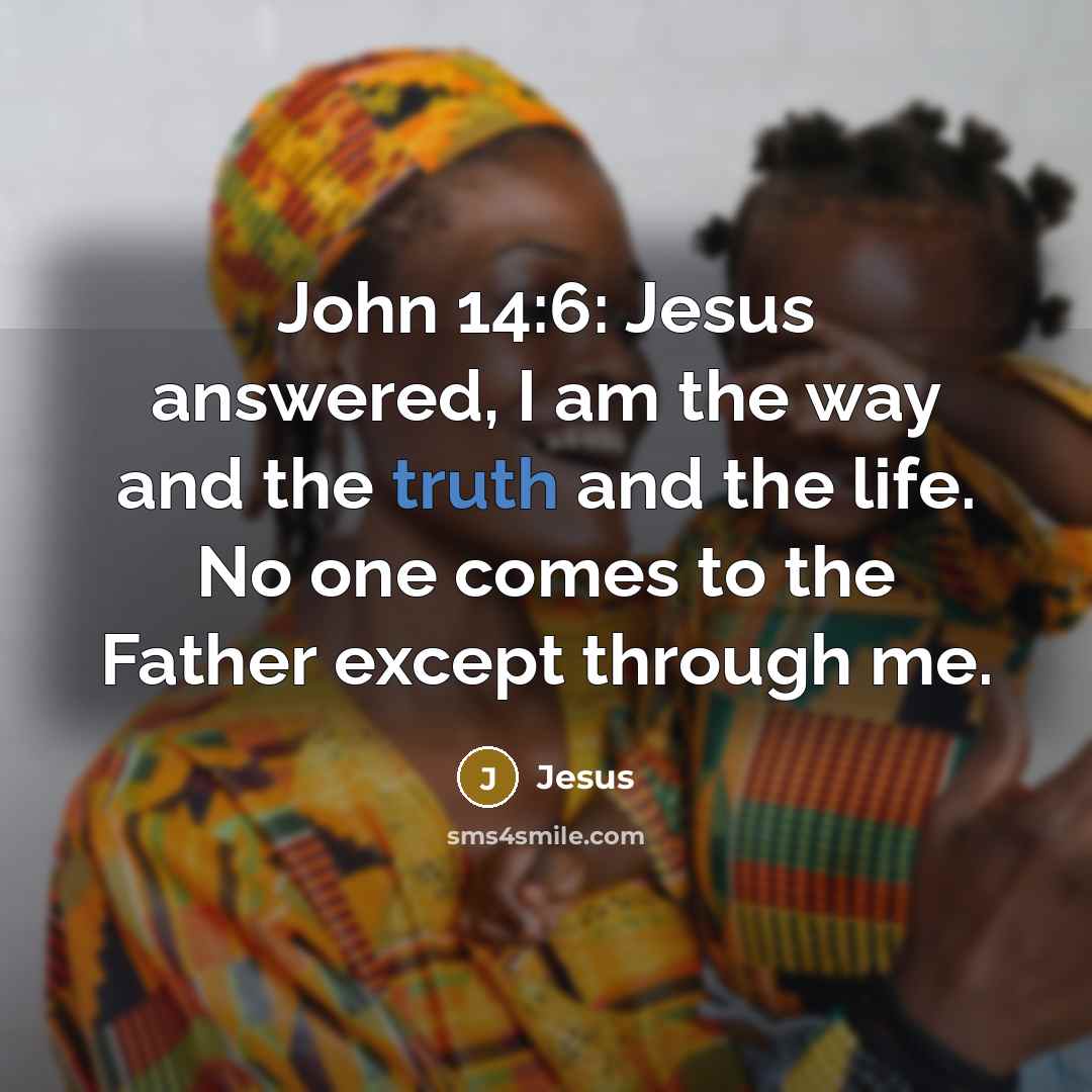 “John 14:6: Jesus answered, I am the way and the…” quote by Jesus