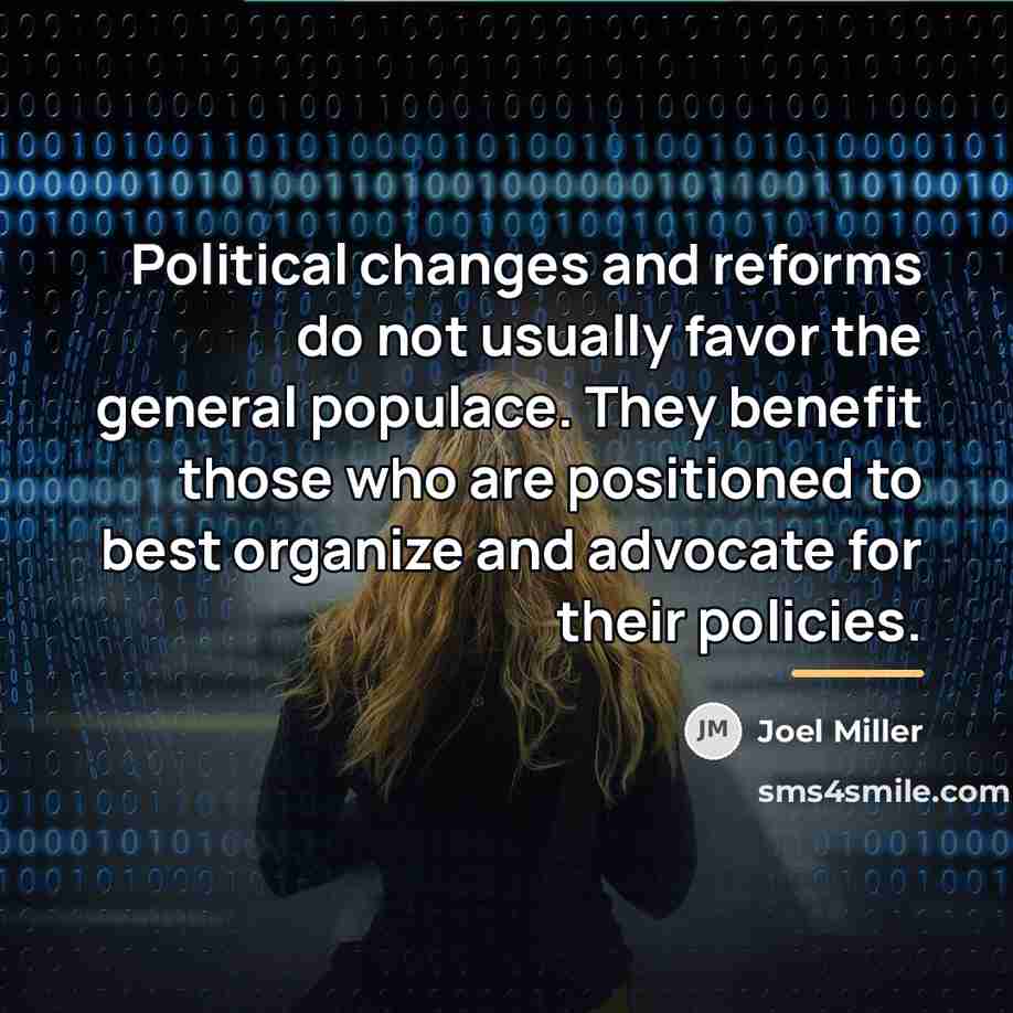 “Political changes and reforms do not usually favor the general…” quote by Joel Miller