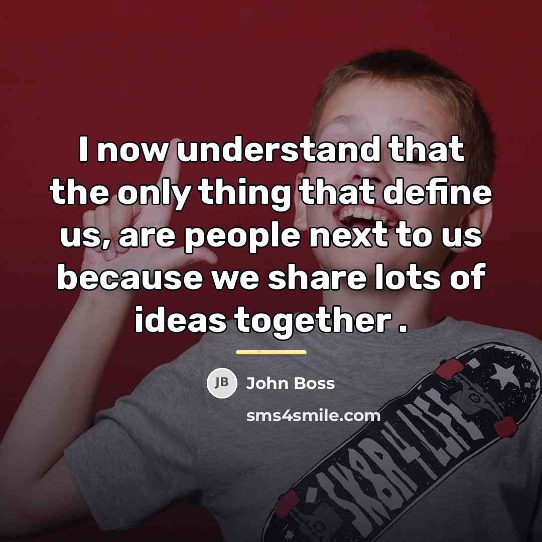 “I now understand that the only thing that define us,…” quote by John Boss