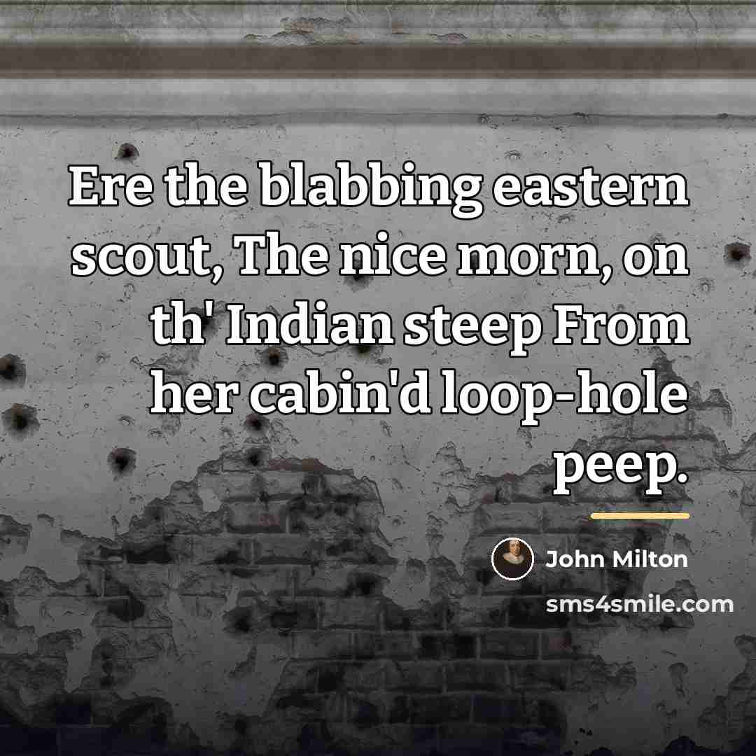 “Ere the blabbing eastern scout, The nice morn, on th'…” quote by John Milton