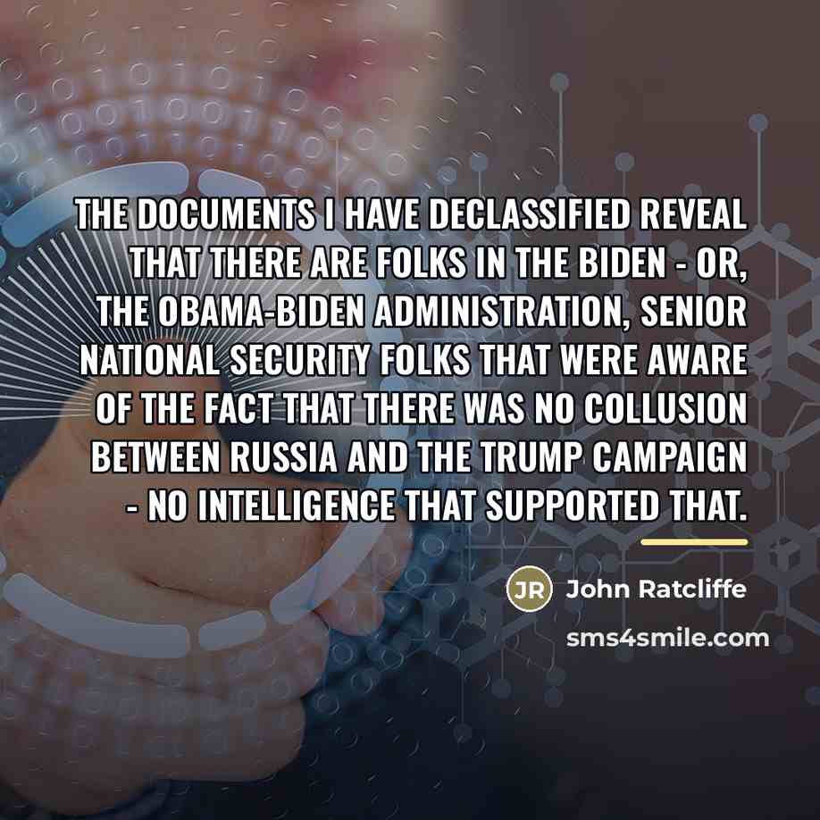 “The documents I have declassified reveal that there are folks…” quote by John Ratcliffe