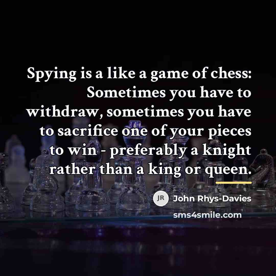 “Spying is a like a game of chess: Sometimes you…” quote by John Rhys-Davies