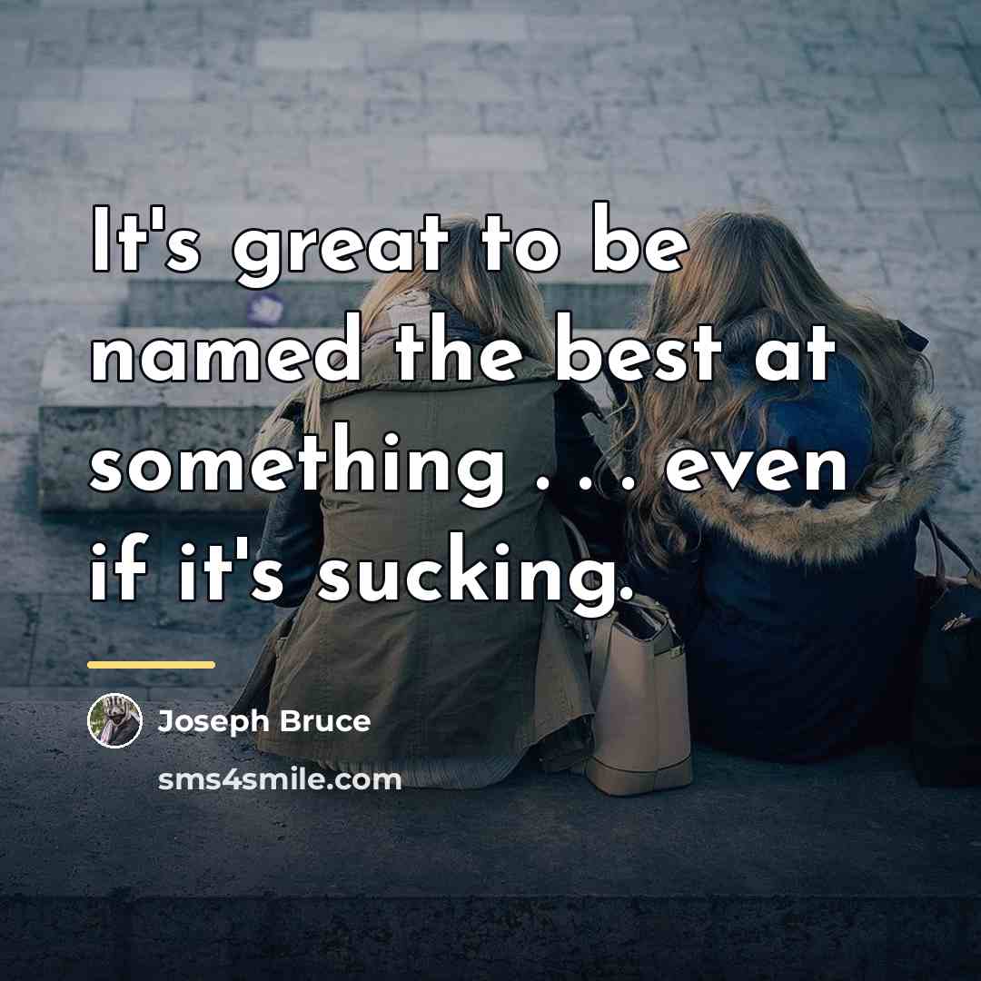 “It's great to be named the best at something .…” quote by Joseph Bruce