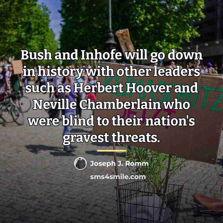 “Bush and Inhofe will go down in history with other…” quote by Joseph J. Romm