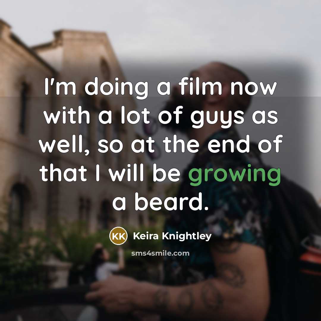 “I'm doing a film now with a lot of guys…” quote by Keira Knightley
