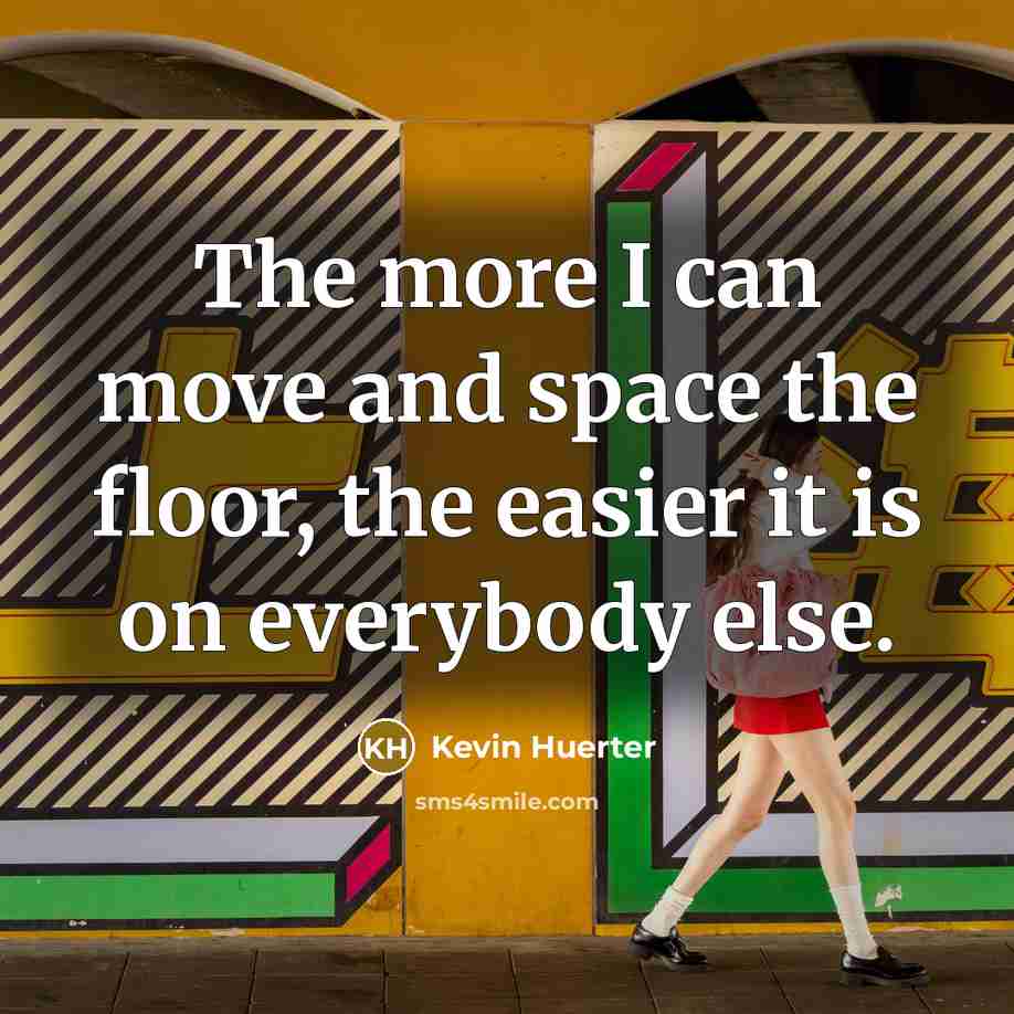 “The more I can move and space the floor, the easier it is on everybody else.” quote by Kevin Huerter