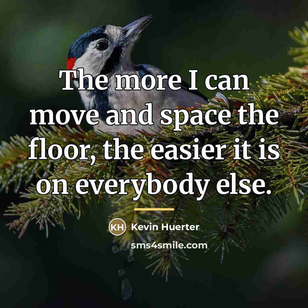“The more I can move and space the floor, the…” quote by Kevin Huerter