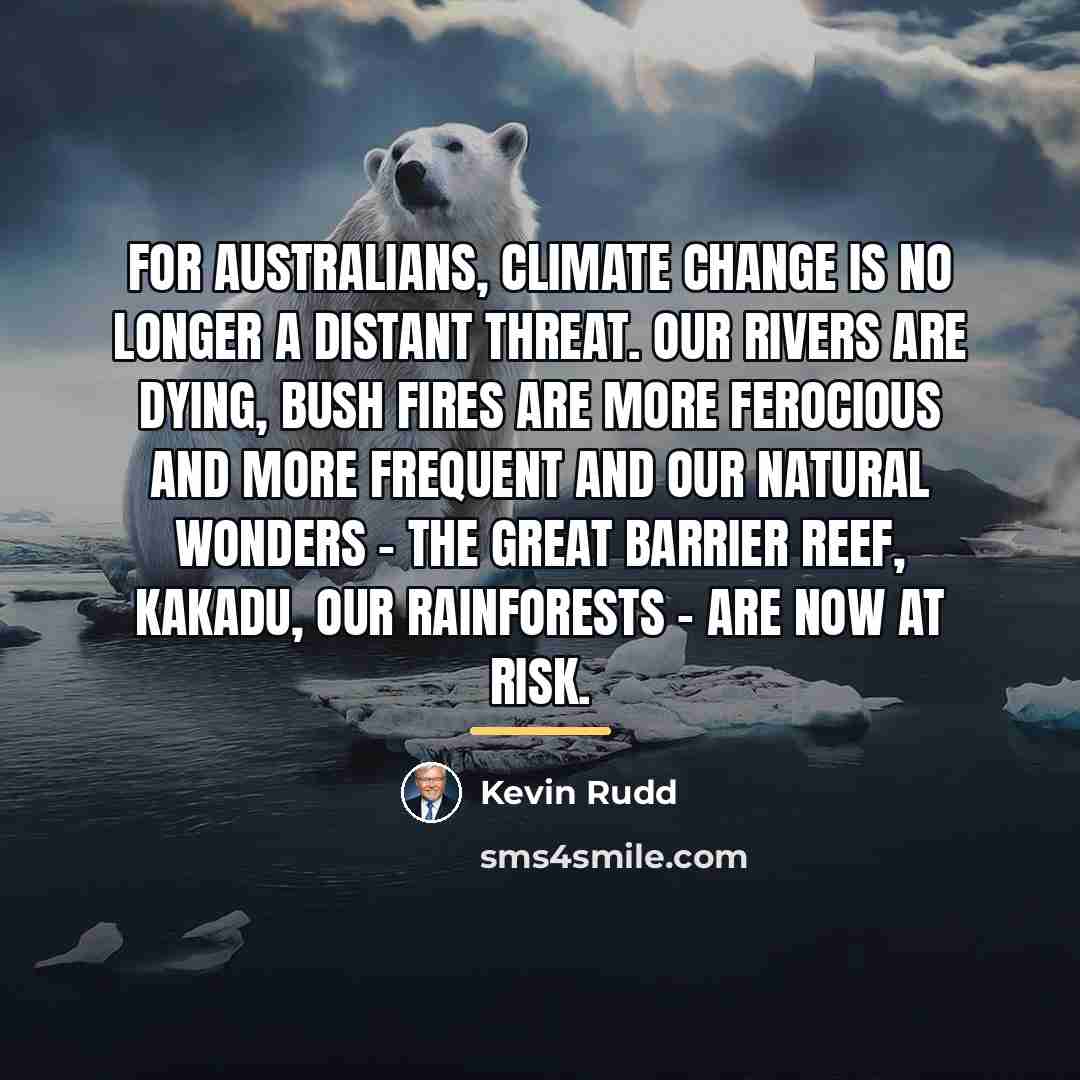 “For Australians, climate change is no longer a distant threat.…” quote by Kevin Rudd