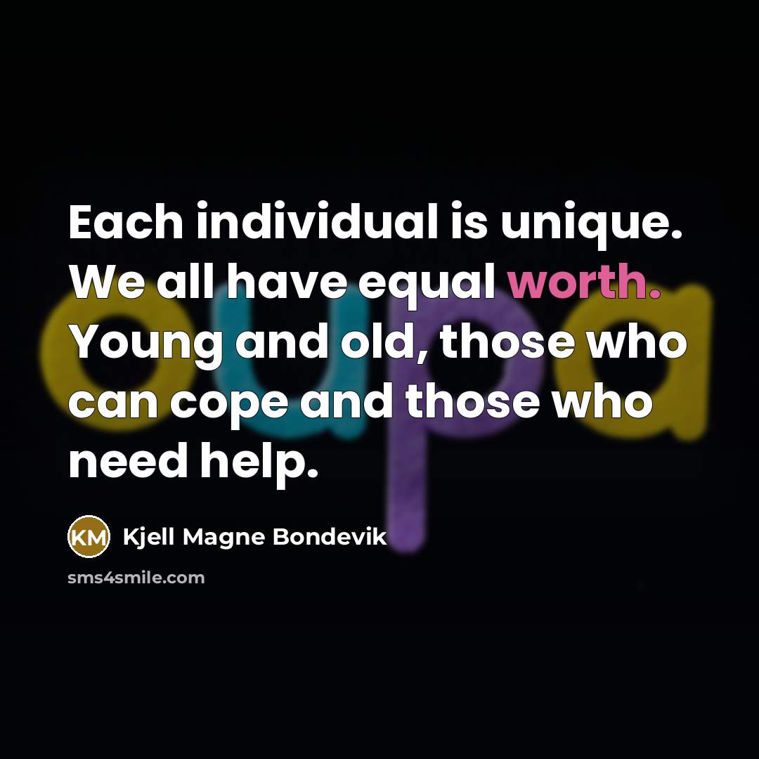 “Each individual is unique. We all have equal worth. Young…” quote by Kjell Magne Bondevik