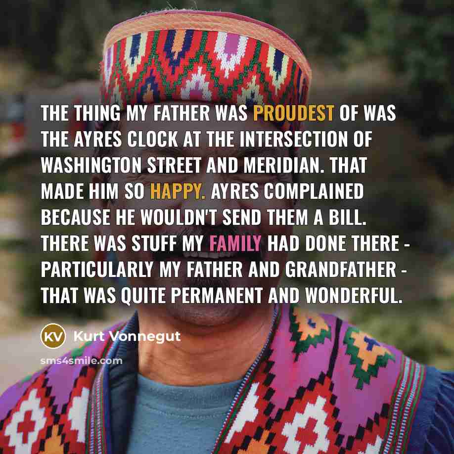 “The thing my father was proudest of was the Ayres…” quote by Kurt Vonnegut