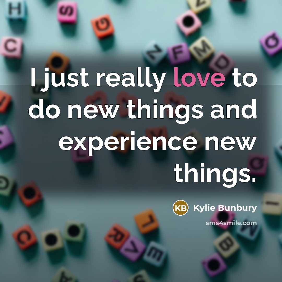 “I just really love to do new things and experience…” quote by Kylie Bunbury