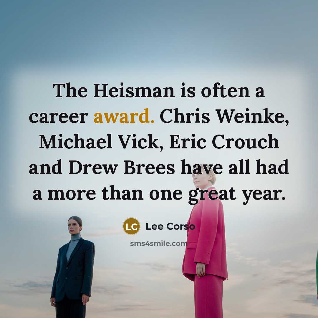 “The Heisman is often a career award. Chris Weinke, Michael…” quote by Lee Corso