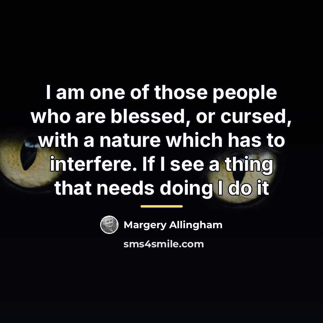 “I am one of those people who are blessed, or…” quote by Margery Allingham