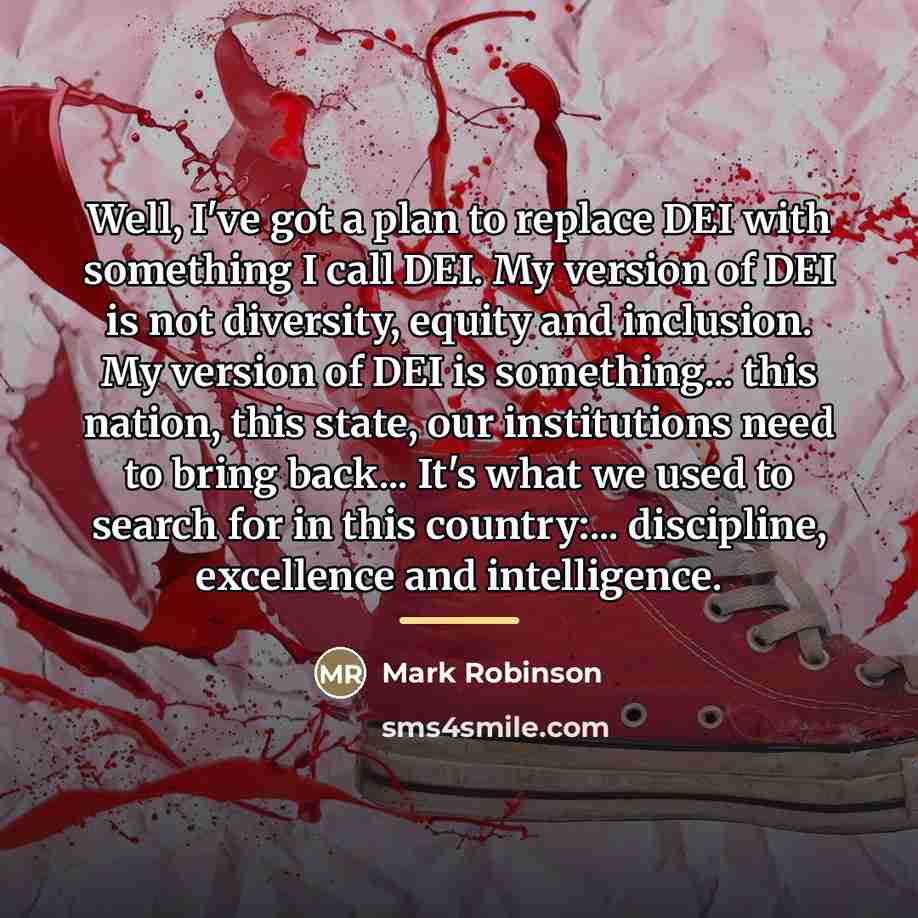 “Well, I've got a plan to replace DEI with something…” quote by Mark Robinson