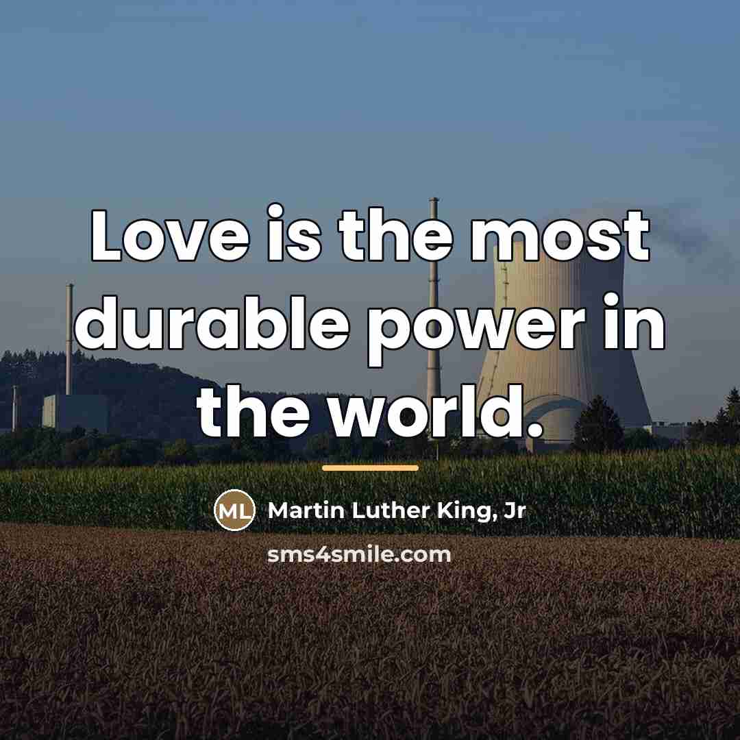 “Love is the most durable power in the world.…” quote by Martin Luther King, Jr