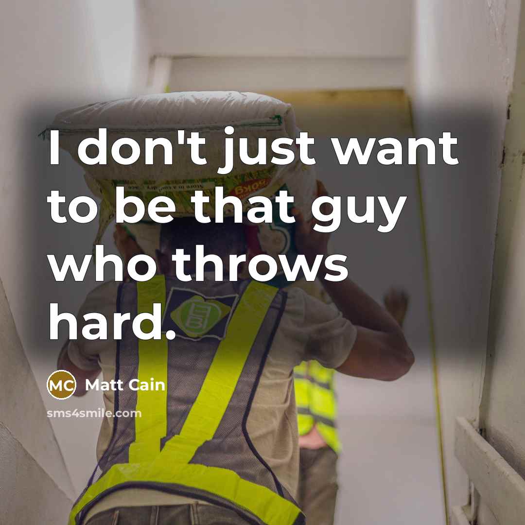 “I don't just want to be that guy who throws…” quote by Matt Cain
