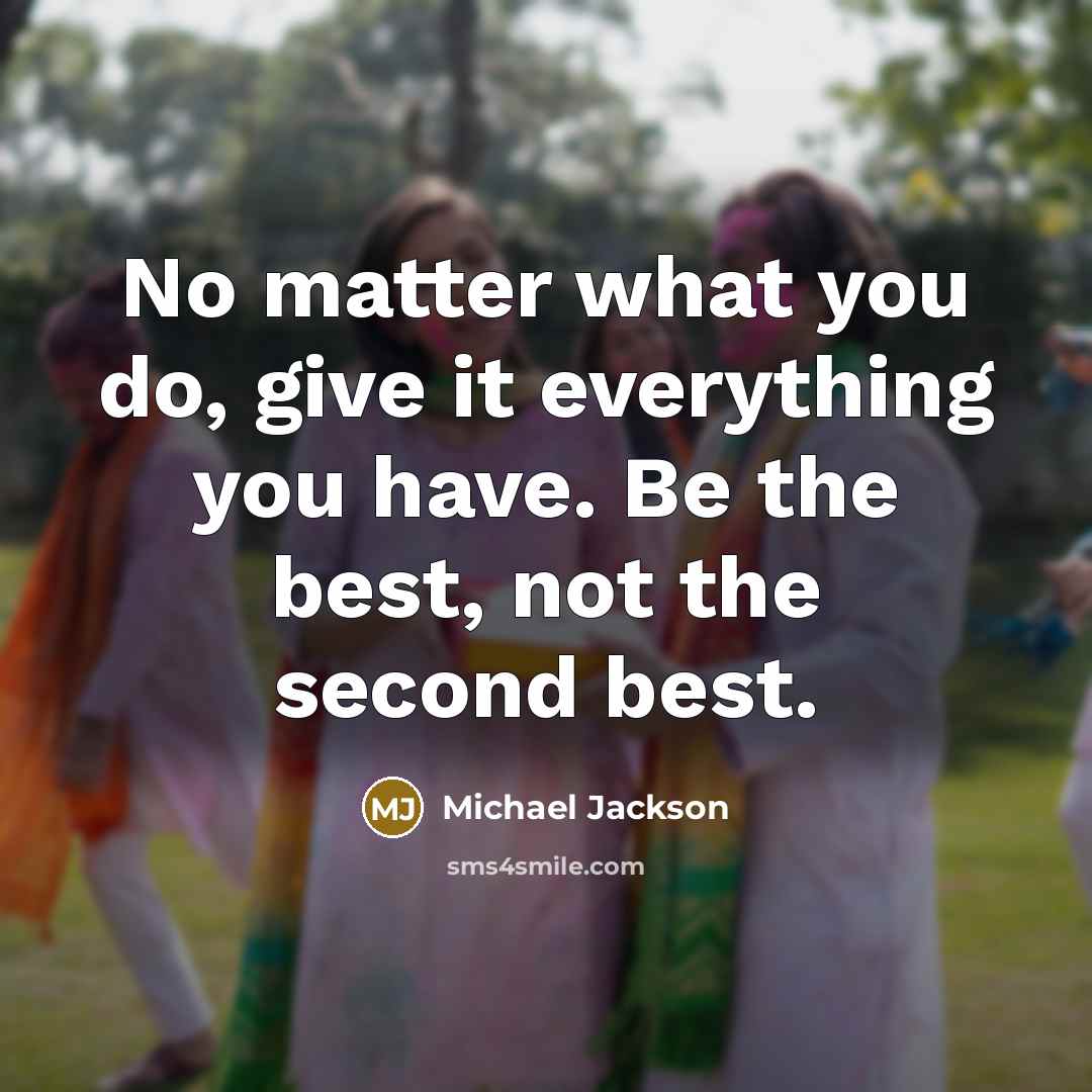 “No matter what you do, give it everything you have.…” quote by Michael Jackson