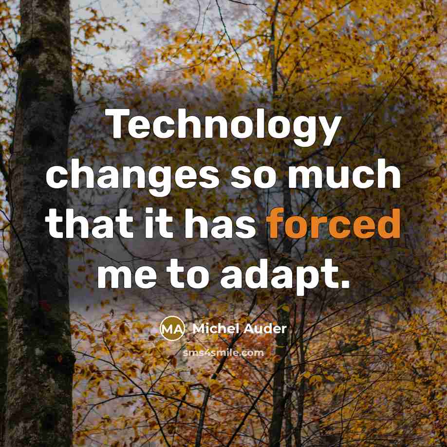 “Technology changes so much that it has forced me to adapt.” quote by Michel Auder