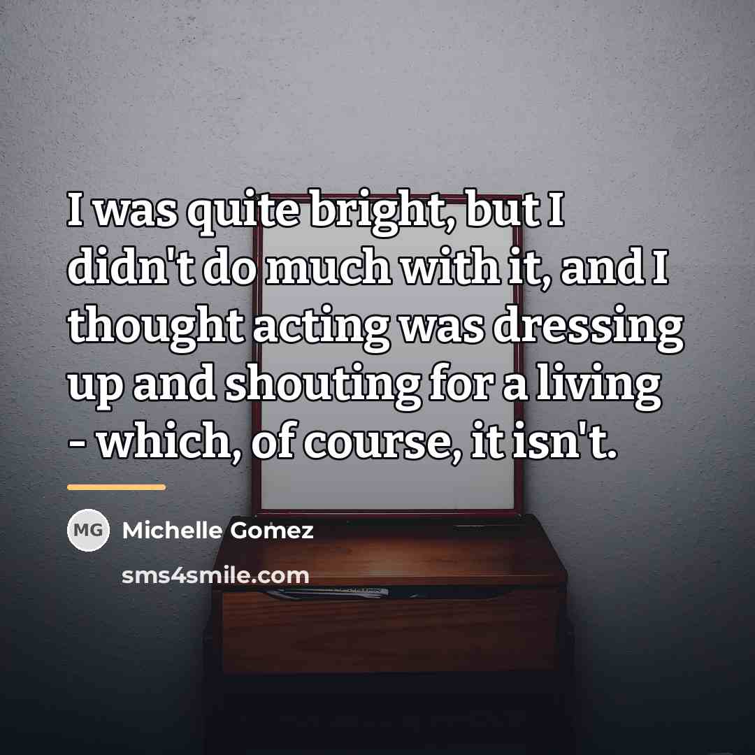 “I was quite bright, but I didn't do much with…” quote by Michelle Gomez