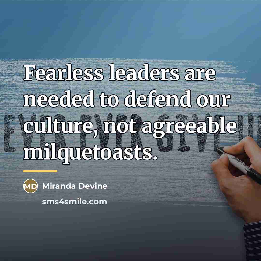 “Fearless leaders are needed to defend our culture, not agreeable…” quote by Miranda Devine