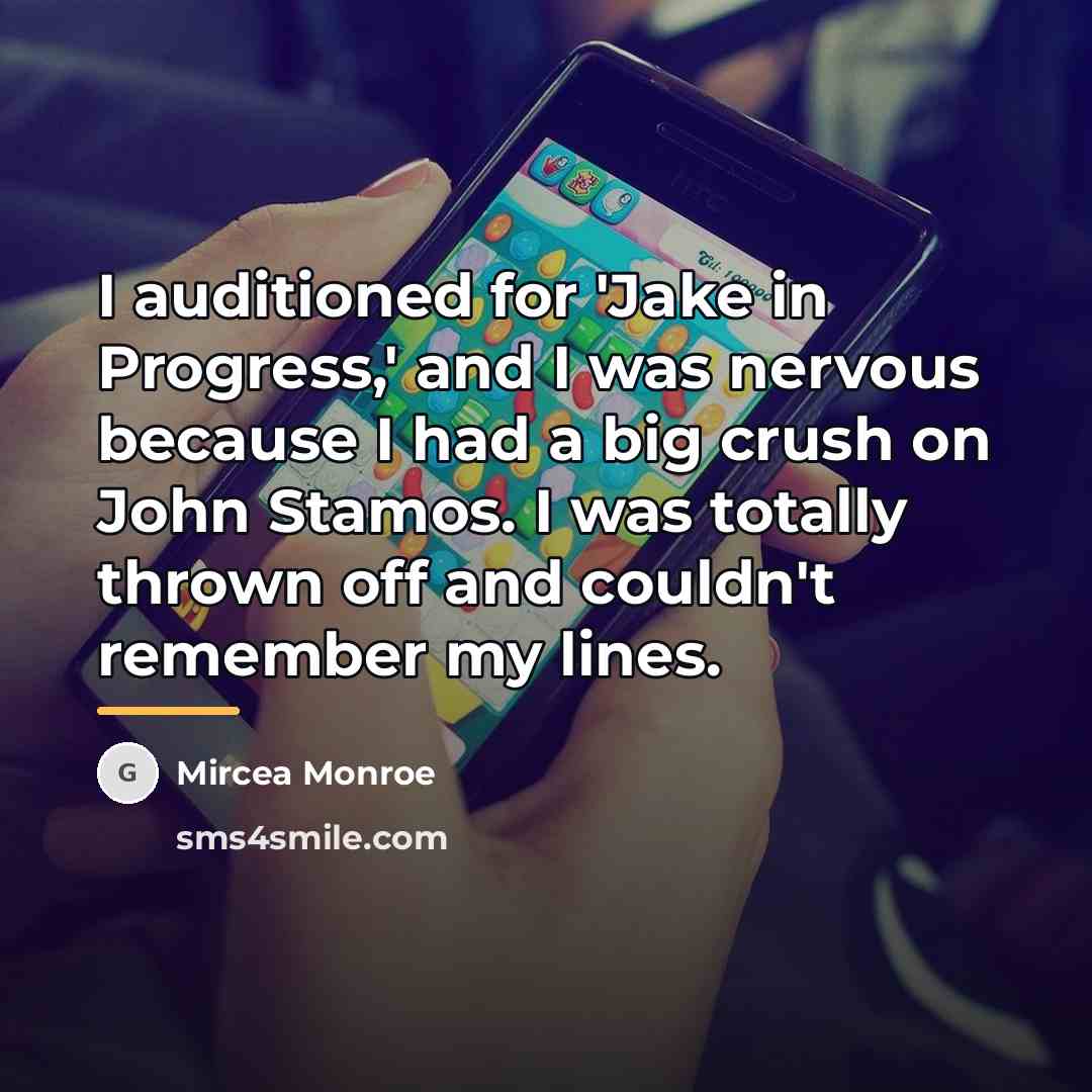 “I auditioned for 'Jake in Progress,' and I was nervous…” quote by Mircea Monroe