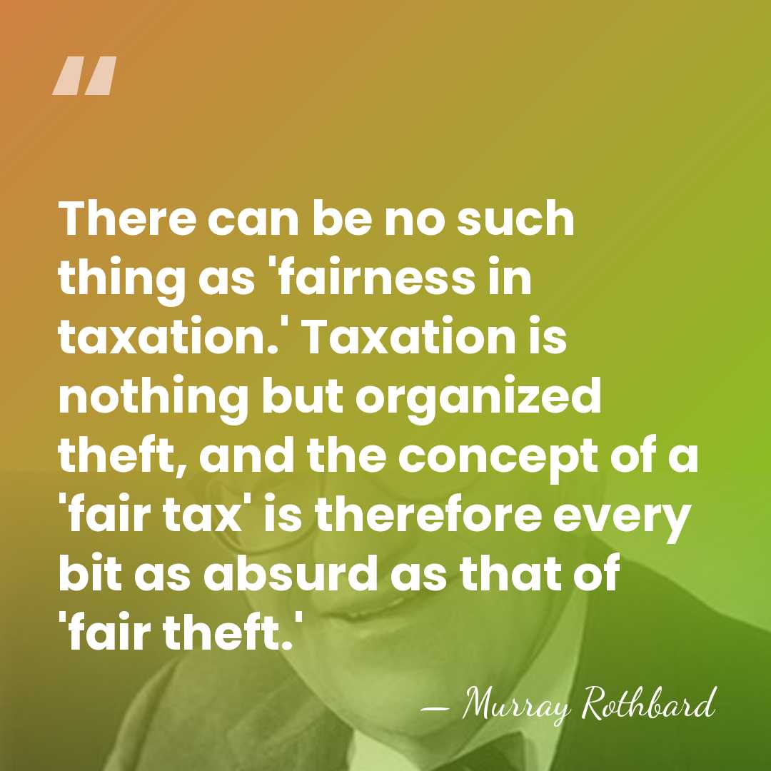 There can be no such thing as 'fairness in taxation.' Taxation is&hellip; - Murray Rothbard