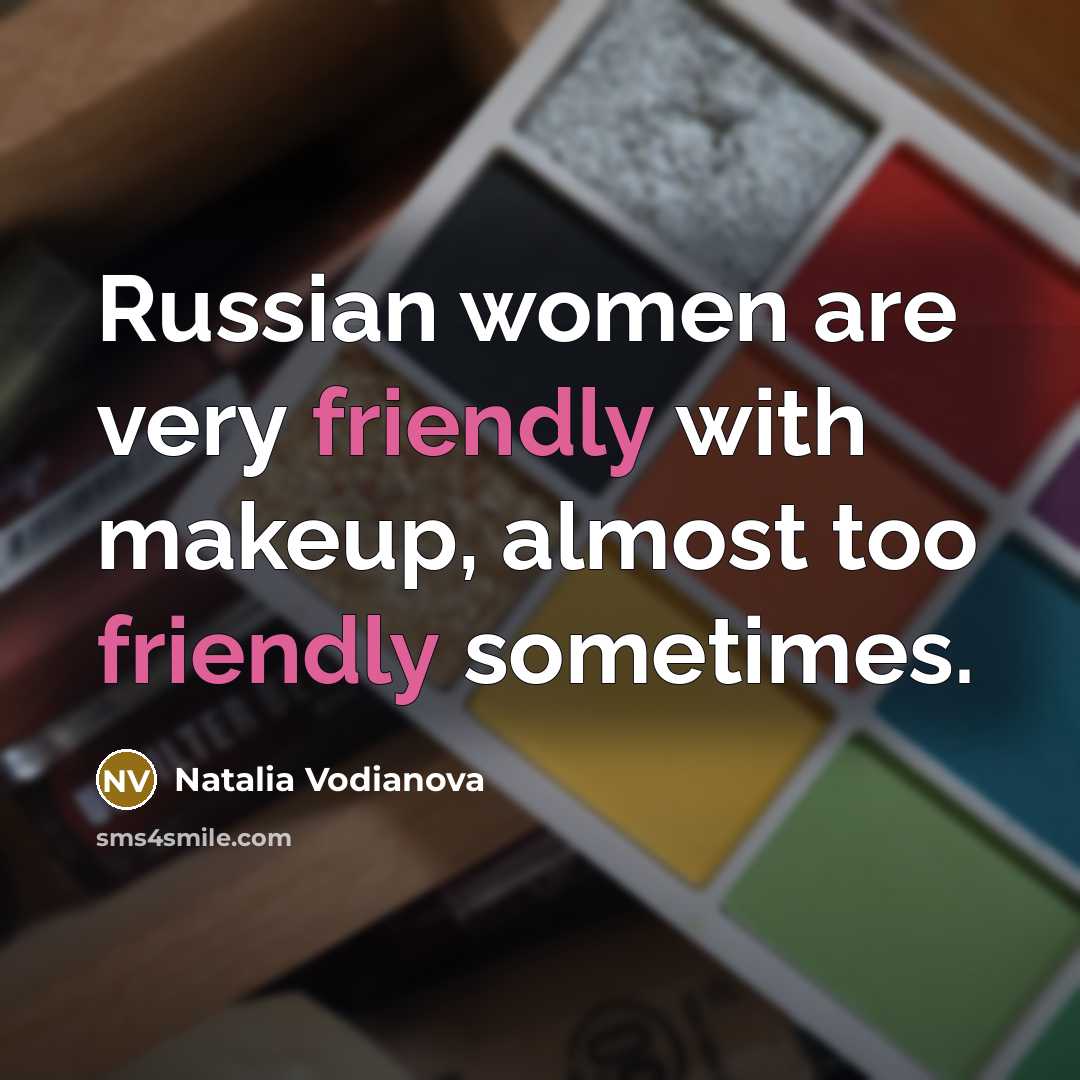 “Russian women are very friendly with makeup, almost too friendly…” quote by Natalia Vodianova