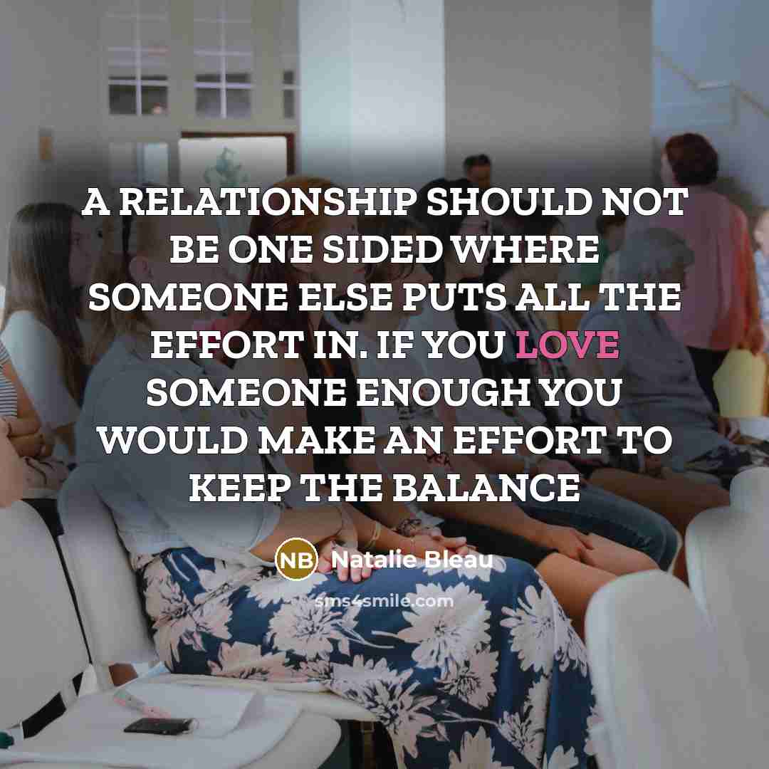 “A RELATIONSHIP SHOULD NOT BE ONE SIDED WHERE SOMEONE ELSE…” quote by Natalie Bleau