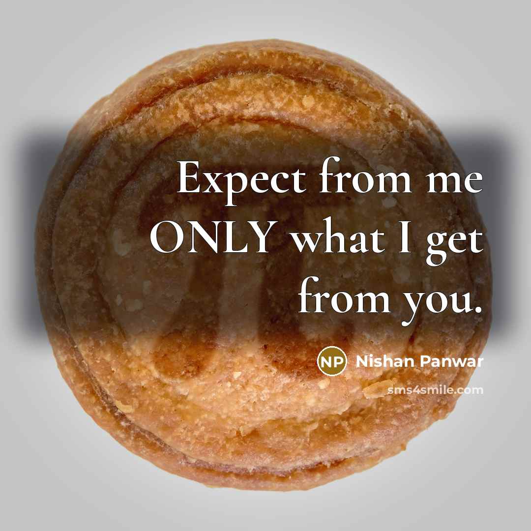 “Expect from me ONLY what I get from you.…” quote by Nishan Panwar