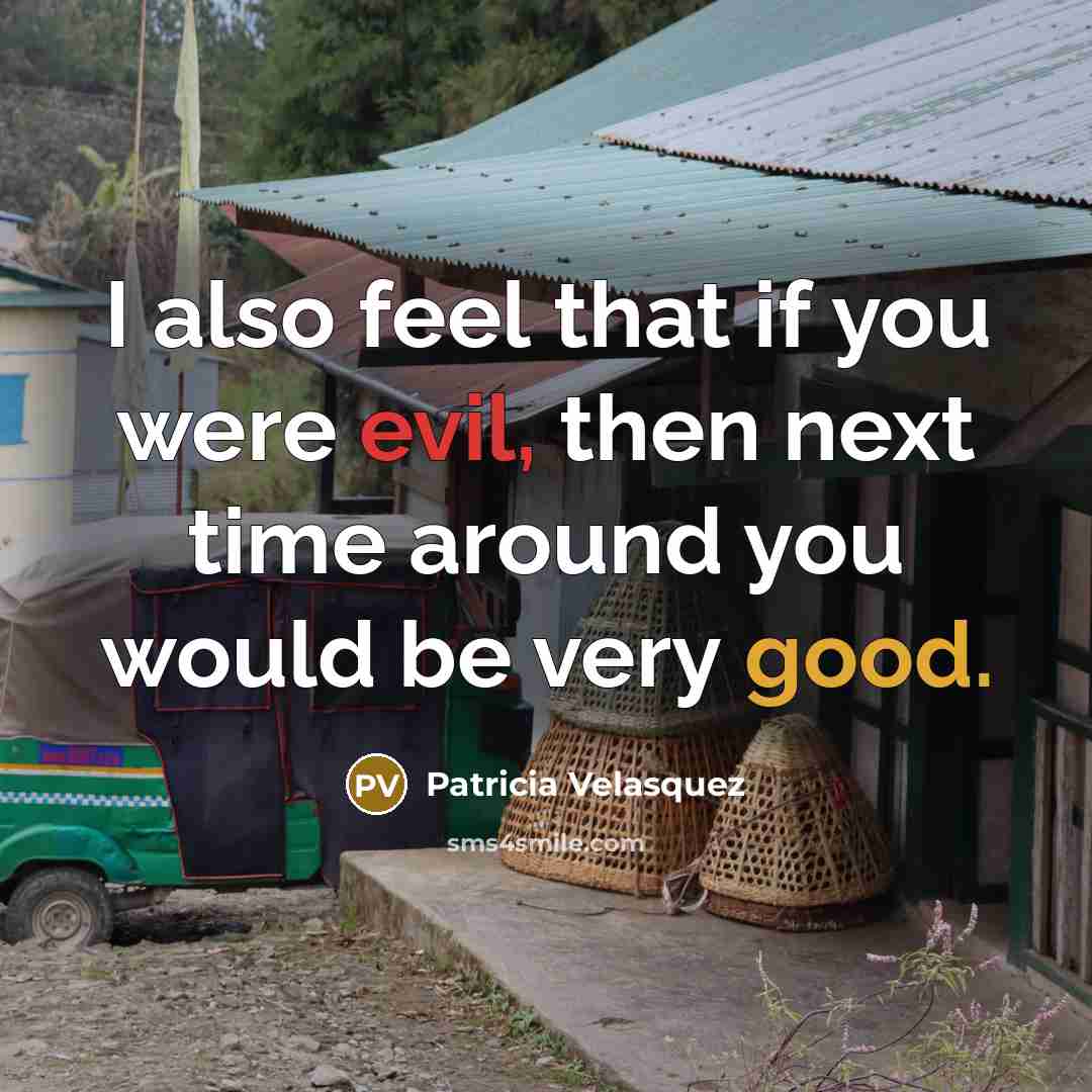 “I also feel that if you were evil, then next…” quote by Patricia Velasquez