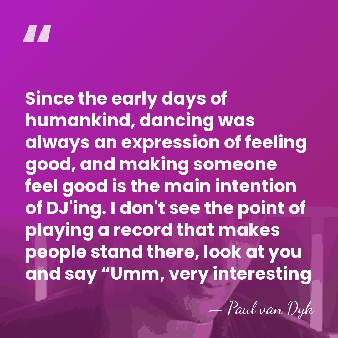 Since the early days of humankind, dancing was always an expression of&hellip; - Paul van Dyk
