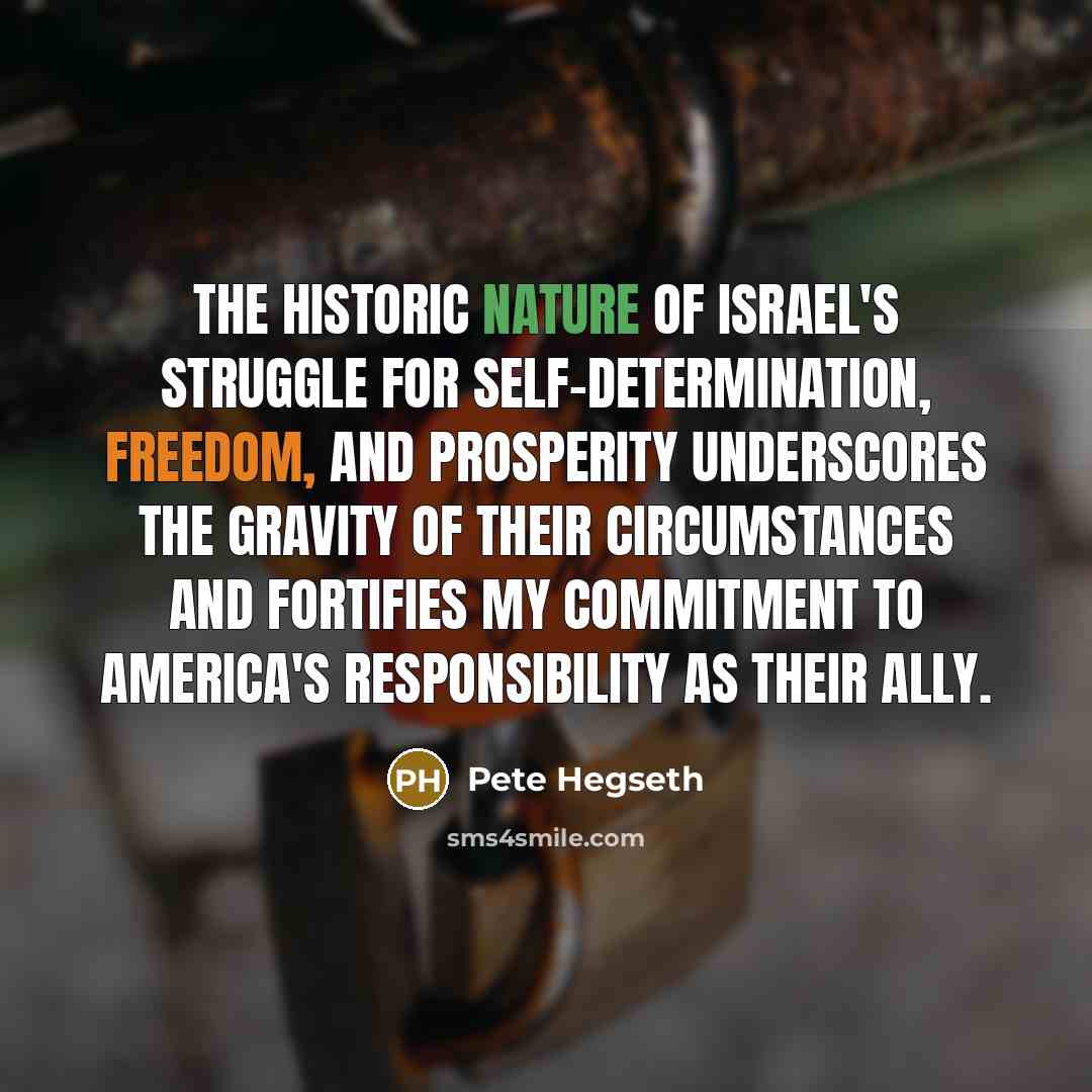 “The historic nature of Israel's struggle for self-determination, freedom, and…” quote by Pete Hegseth