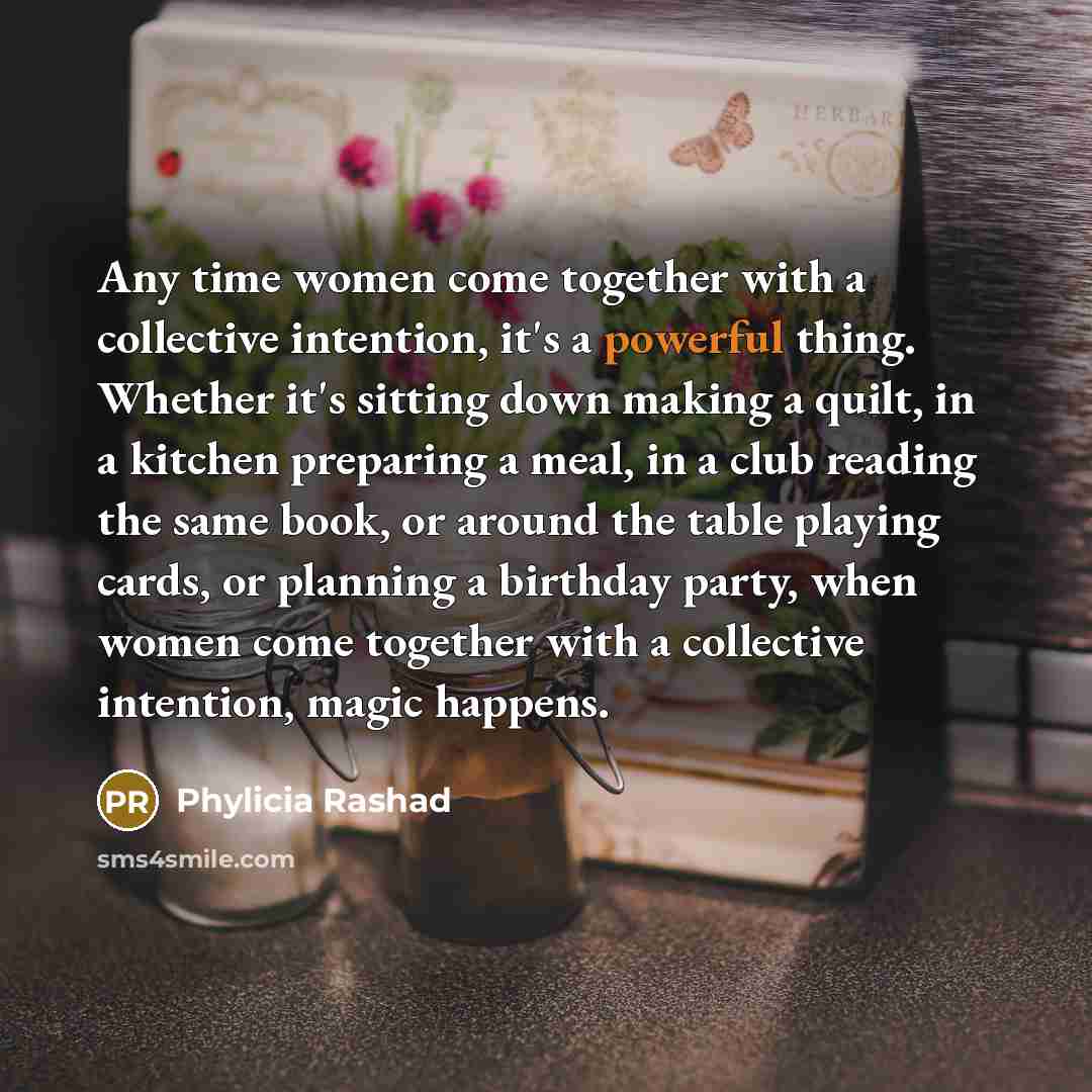 “Any time women come together with a collective intention, it's…” quote by Phylicia Rashad