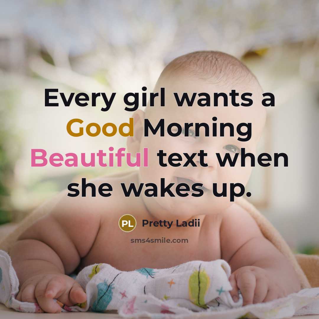 “Every girl wants a Good Morning Beautiful text when she…” quote by Pretty Ladii