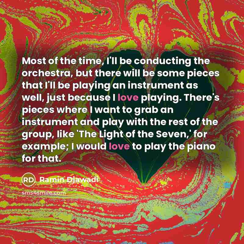 “Most of the time, I'll be conducting the orchestra, but…” quote by Ramin Djawadi