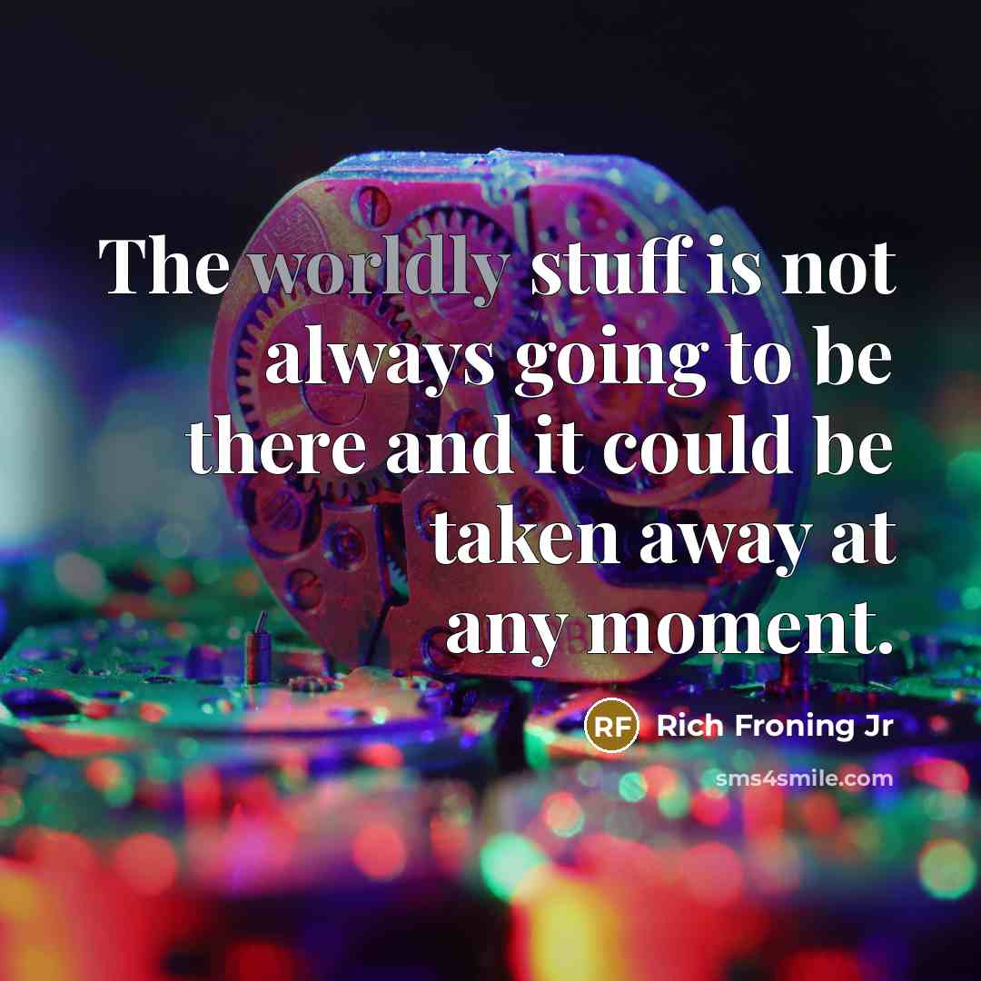 “The worldly stuff is not always going to be there…” quote by Rich Froning Jr