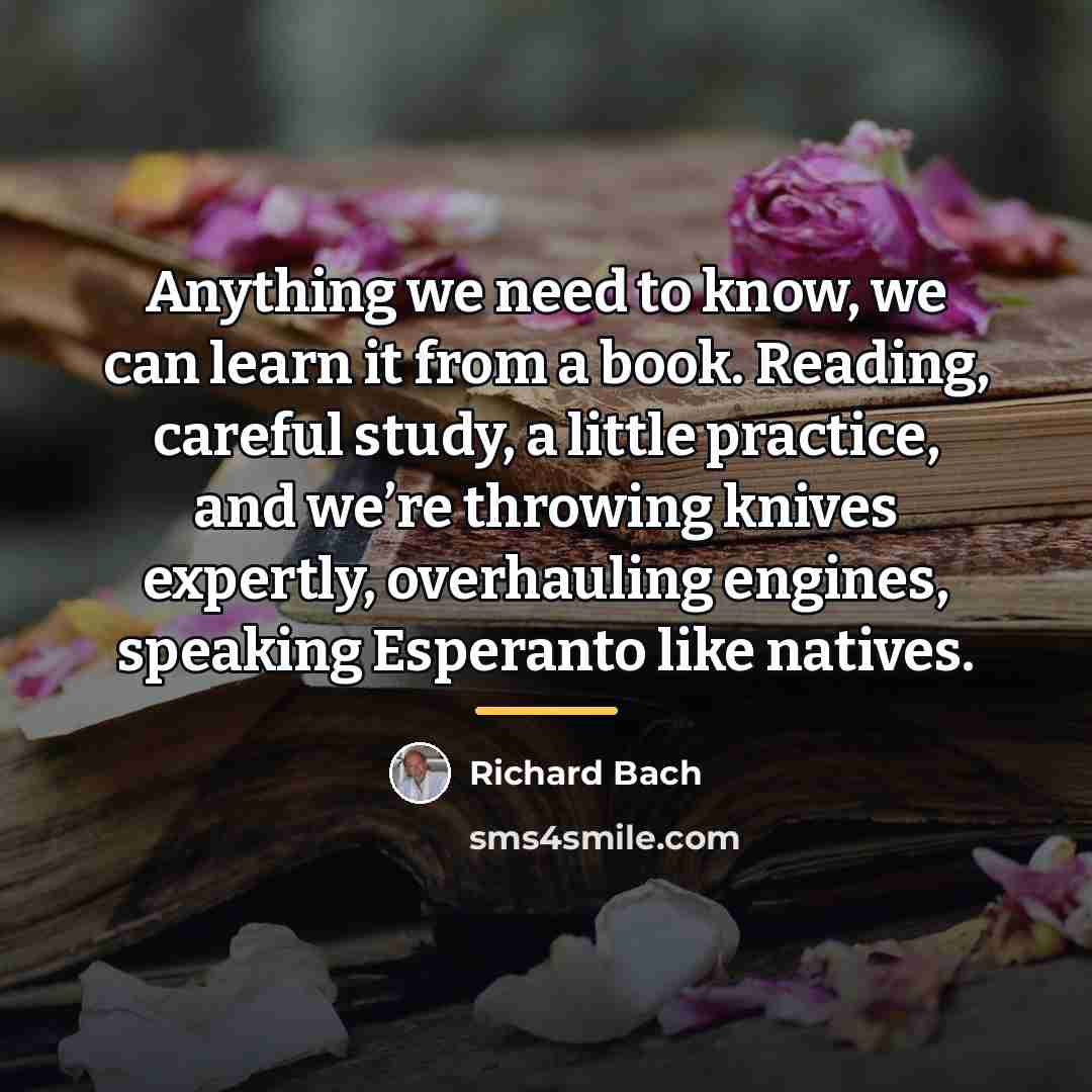 “Anything we need to know, we can learn it from…” quote by Richard Bach