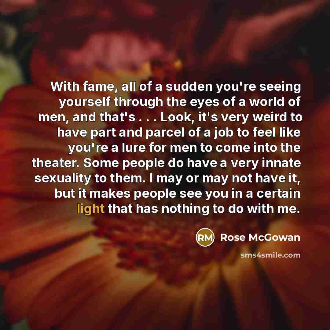 “With fame, all of a sudden you're seeing yourself through…” quote by Rose McGowan