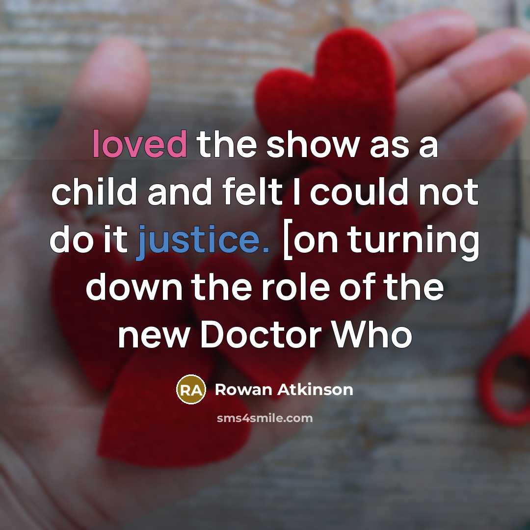 “loved the show as a child and felt I could…” quote by Rowan Atkinson