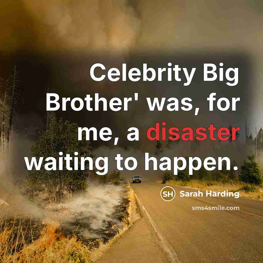 “Celebrity Big Brother' was, for me, a disaster waiting to…” quote by Sarah Harding
