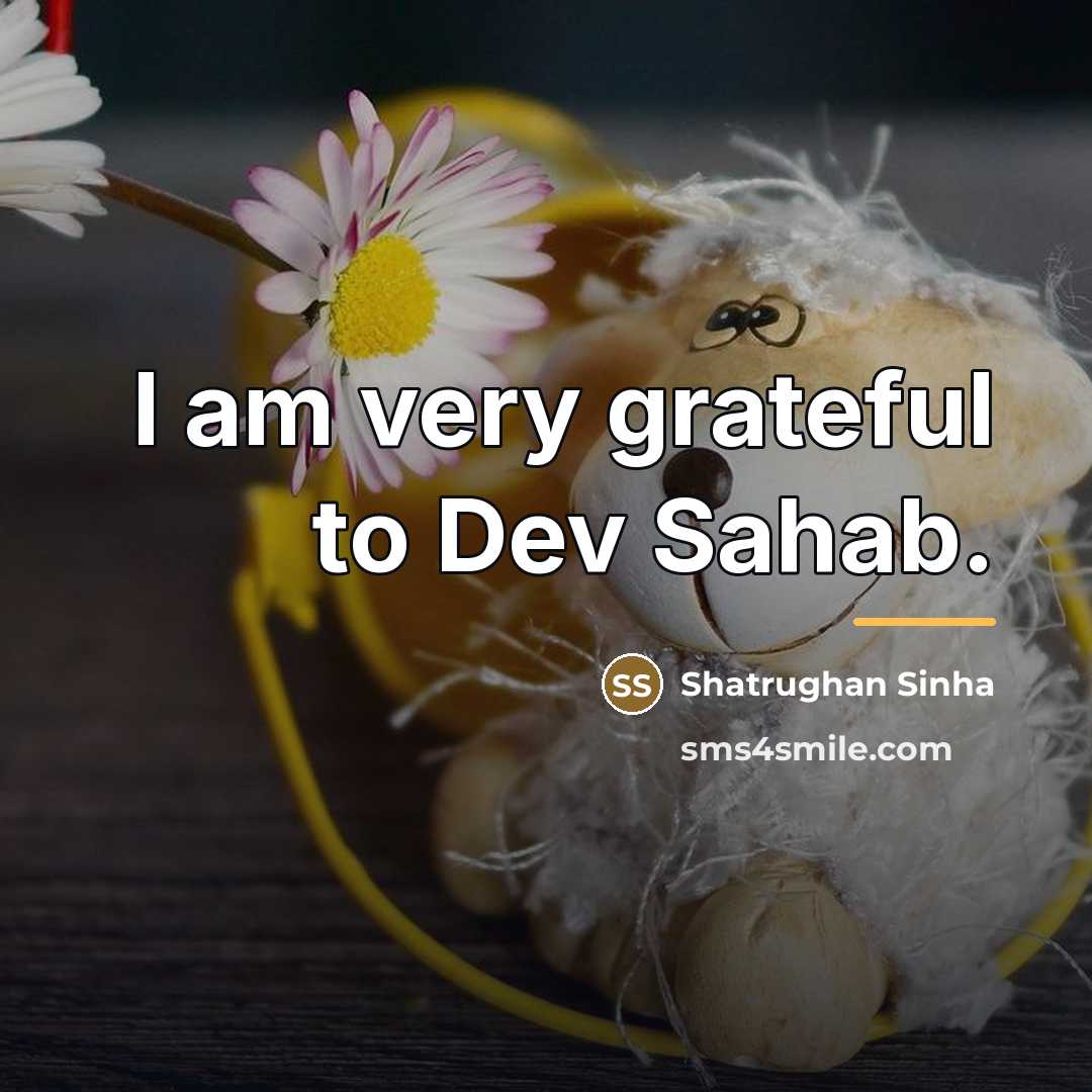 “I am very grateful to Dev Sahab.…” quote by Shatrughan Sinha