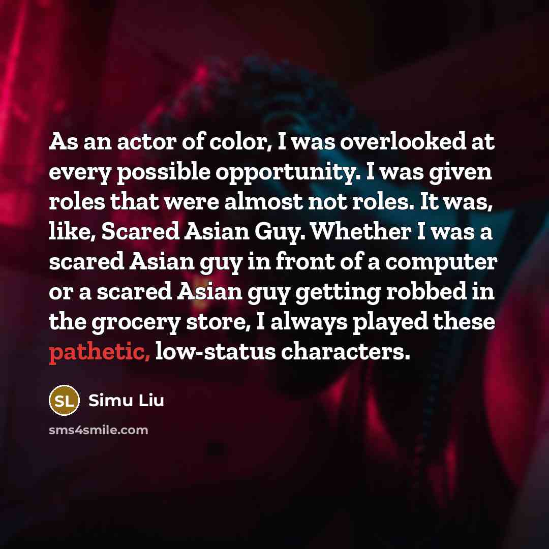 “As an actor of color, I was overlooked at every…” quote by Simu Liu