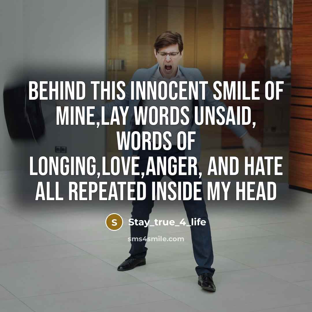 “Behind this innocent smile of mine,lay words unsaid, words of…” quote by Stay_true_4_life