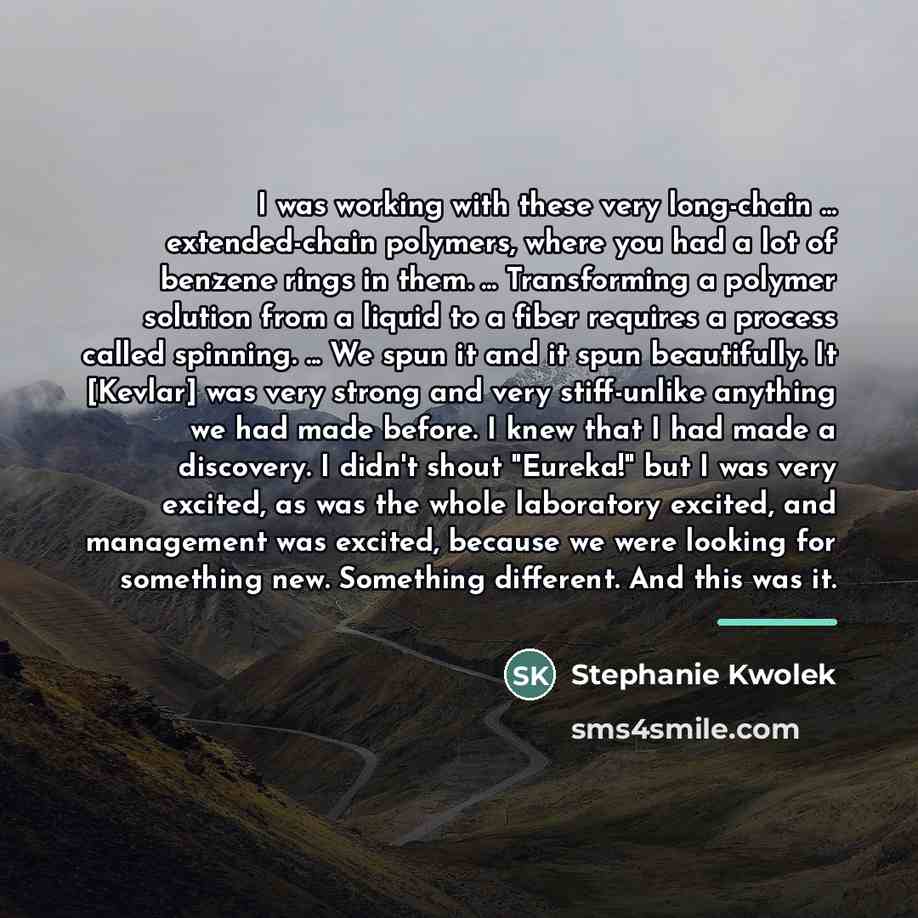 “I was working with these very long-chain ... extended-chain polymers,…” quote by Stephanie Kwolek