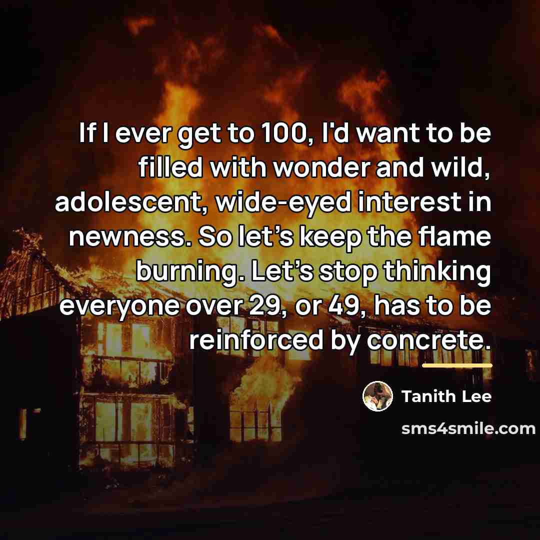“If I ever get to 100, I'd want to be…” quote by Tanith Lee