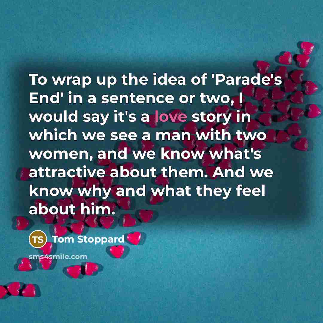 “To wrap up the idea of 'Parade's End' in a…” quote by Tom Stoppard